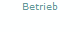 Betrieb