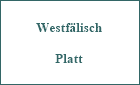 Westflisch Platt ! - Jau Vadder !